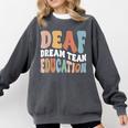Deaf Dream Team Education Deaf Education Teacher Comfort Colors Sweatshirt Pepper Deaf Dream Team Education Deaf Education Teacher Comfort Colors Sweatshirt Pepper