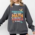 Dinosaurs Didn't Learn Math Mathematics Math Teacher Comfort Colors Sweatshirt Pepper Dinosaurs Didn't Learn Math Mathematics Math Teacher Comfort Colors Sweatshirt Pepper