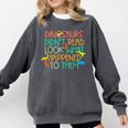 Dinosaurs Didnt Read Book Lover Boys Kids Teacher Comfort Colors Sweatshirt Pepper Dinosaurs Didnt Read Book Lover Boys Kids Teacher Comfort Colors Sweatshirt Pepper
