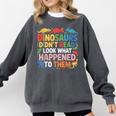 Dinosaurs Didnt Read Look What Happened To Them Cute Teacher Comfort Colors Sweatshirt Pepper Dinosaurs Didnt Read Look What Happened To Them Cute Teacher Comfort Colors Sweatshirt Pepper