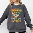 Dinosaurs Didn't Read Now They Are Extinct Reading Teacher Comfort Colors Sweatshirt Pepper Dinosaurs Didn't Read Now They Are Extinct Reading Teacher Comfort Colors Sweatshirt Pepper