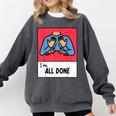 All Done Sped Teacher ASL Teacher Neurodiversity Hand Sign Comfort Colors Sweatshirt Pepper All Done Sped Teacher ASL Teacher Neurodiversity Hand Sign Comfort Colors Sweatshirt Pepper