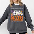 I Don't Need A Costume I'm A Math Teacher Halloween Women Comfort Colors Sweatshirt Pepper I Don't Need A Costume I'm A Math Teacher Halloween Women Comfort Colors Sweatshirt Pepper