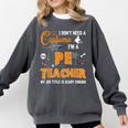 I Don't Need A Costume I'm A Pe Teacher Halloween Men Women Comfort Colors Sweatshirt Pepper I Don't Need A Costume I'm A Pe Teacher Halloween Men Women Comfort Colors Sweatshirt Pepper