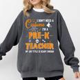 I Don't Need A Costume I'm A Pre-K Teacher Halloween Men Women Comfort Colors Sweatshirt Pepper