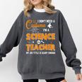 I Don't Need A Costume I'm A Science Teacher Halloween For Men Women Comfort Colors Sweatshirt Pepper