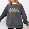 Early Childhood Dream Team Daycare Teacher Toddler Teacher Comfort Colors Sweatshirt Pepper Early Childhood Dream Team Daycare Teacher Toddler Teacher Comfort Colors Sweatshirt Pepper