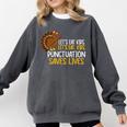 Lets Eat Kids Punctuation Turkey Thanksgiving Teacher Comfort Colors Sweatshirt Pepper