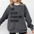 Eat Sleep Teach Art Repeat Teaching Art Teacher Comfort Colors Sweatshirt Pepper Eat Sleep Teach Art Repeat Teaching Art Teacher Comfort Colors Sweatshirt Pepper