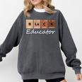Educator Science Teacher Melanin Educator Science Comfort Colors Sweatshirt Pepper Educator Science Teacher Melanin Educator Science Comfort Colors Sweatshirt Pepper