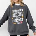 Educators Teacher's Aide Because Even Teachers Need Heroes Comfort Colors Sweatshirt Pepper