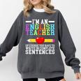 Im English Teacher You Have To Write In Complete Sentences Comfort Colors Sweatshirt Pepper Im English Teacher You Have To Write In Complete Sentences Comfort Colors Sweatshirt Pepper