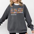 ESL Teacher We All Laugh In The Same Language Comfort Colors Sweatshirt Pepper ESL Teacher We All Laugh In The Same Language Comfort Colors Sweatshirt Pepper