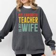 My Favorite Teacher Is My Wife Comfort Colors Sweatshirt Pepper