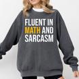 Fluent In Math And Sarcasm Teacher Appreciation Day Gift Comfort Colors Sweatshirt Pepper Fluent In Math And Sarcasm Teacher Appreciation Day Gift Comfort Colors Sweatshirt Pepper