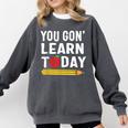 You Gon' Learn Today First Day Of School Teacher Men Women Kids Comfort Colors Sweatshirt Pepper You Gon' Learn Today First Day Of School Teacher Men Women Kids Comfort Colors Sweatshirt Pepper
