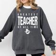Greatest Teacher Of All Time Teachers Day 1 Teacher Goat Comfort Colors Sweatshirt Pepper Greatest Teacher Of All Time Teachers Day 1 Teacher Goat Comfort Colors Sweatshirt Pepper