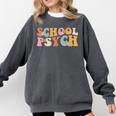 Groovy Retro School Psych Teacher School Psychologist For Men Women Girls Kids Comfort Colors Sweatshirt Pepper Groovy Retro School Psych Teacher School Psychologist For Men Women Girls Kids Comfort Colors Sweatshirt Pepper