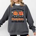 Groovy I Teach The Cutest Pumpkins In The Patch For Teacher Comfort Colors Sweatshirt Pepper