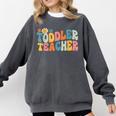 Groovy Toddler Teacher Appreciation Back To School Comfort Colors Sweatshirt Pepper Groovy Toddler Teacher Appreciation Back To School Comfort Colors Sweatshirt Pepper