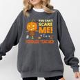 Halloween You Can't Scare Toddler Teacher For Men Women Comfort Colors Sweatshirt Pepper