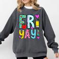 Happy Fri-Yay Friday Lovers Fun Teacher Life FriYay Weekend Comfort Colors Sweatshirt Pepper