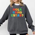 Hola Como Estas Spanish Teacher Fiesta Party Banners Comfort Colors Sweatshirt Pepper Hola Como Estas Spanish Teacher Fiesta Party Banners Comfort Colors Sweatshirt Pepper
