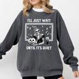 I'Ll Just Wait Until It's Quiet Halloween Teacher Mom Comfort Colors Sweatshirt Pepper