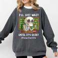 I'Ll Just Wait Until It's Quiet Sarcastic Teacher Comfort Colors Sweatshirt Pepper