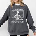 I'Ll Just Wait Until It's Quiet Teacher Meme Skeleton For Men Women Comfort Colors Sweatshirt Pepper I'Ll Just Wait Until It's Quiet Teacher Meme Skeleton For Men Women Comfort Colors Sweatshirt Pepper