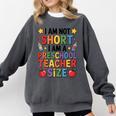 I'm Not Short I'm A Preschool Teacher Size Quote Women Comfort Colors Sweatshirt Pepper I'm Not Short I'm A Preschool Teacher Size Quote Women Comfort Colors Sweatshirt Pepper