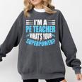 I'm A PE Teacher What's Your Superpower Physical Education Comfort Colors Sweatshirt Pepper I'm A PE Teacher What's Your Superpower Physical Education Comfort Colors Sweatshirt Pepper