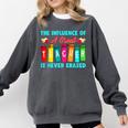 THE INFLUENCE OF A GREAT TEACHER IS NEVER ERASED Teaching For Men Women Girls Kids Comfort Colors Sweatshirt Pepper