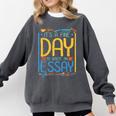 It's A Fine Day To Write An Essay Class English Teacher Comfort Colors Sweatshirt Pepper