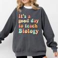 It's A Good Day To Teach Biology Biology Teacher Comfort Colors Sweatshirt Pepper It's A Good Day To Teach Biology Biology Teacher Comfort Colors Sweatshirt Pepper