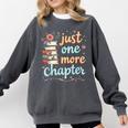 Just One More Chapter Book Reading Floral Teacher Book Lover Comfort Colors Sweatshirt Pepper Just One More Chapter Book Reading Floral Teacher Book Lover Comfort Colors Sweatshirt Pepper