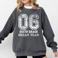 Kids Hello Sixth Back To School 6th Grade Dream Team Teacher Comfort Colors Sweatshirt Pepper