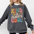 Kind Is Always Cool Teacher Graphic Tees Choose Kindness Comfort Colors Sweatshirt Pepper Kind Is Always Cool Teacher Graphic Tees Choose Kindness Comfort Colors Sweatshirt Pepper
