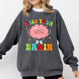Kiss Your Brain Calm Mindset Teacher Kids Boys Girls Women Comfort Colors Sweatshirt Pepper Kiss Your Brain Calm Mindset Teacher Kids Boys Girls Women Comfort Colors Sweatshirt Pepper