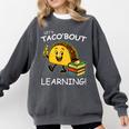 Let's Taco Bout Learning Back To School Teacher Kids Comfort Colors Sweatshirt Pepper