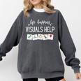 Life Happens Visuals Help Special Education Teacher Aide Men Women Comfort Colors Sweatshirt Pepper