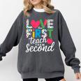 Love Them First Teach Them Second Teacher Student Love Quote Comfort Colors Sweatshirt Pepper