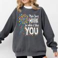 Make Your Mark Dandelion Happy Dot Day Shirts Teacher Kids Comfort Colors Sweatshirt Pepper Make Your Mark Dandelion Happy Dot Day Shirts Teacher Kids Comfort Colors Sweatshirt Pepper
