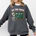Do The Math 67 Meme Joke Halloween Skeleton Math Teacher Comfort Colors Sweatshirt Pepper