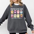 Math Is My Jam And I'm Here To Spread It Math Teacher Comfort Colors Sweatshirt Pepper Math Is My Jam And I'm Here To Spread It Math Teacher Comfort Colors Sweatshirt Pepper