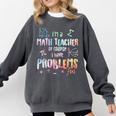 Im A Math Teacher Of Course I Have Problems Men Women Comfort Colors Sweatshirt Pepper Im A Math Teacher Of Course I Have Problems Men Women Comfort Colors Sweatshirt Pepper