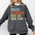 Math Teacher Quote Math Is Tough But So Are You Comfort Colors Sweatshirt Pepper Math Teacher Quote Math Is Tough But So Are You Comfort Colors Sweatshirt Pepper