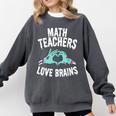 Math Teachers Love Brains Halloween Zombie Men Women T-Shirt Comfort Colors Sweatshirt Pepper
