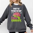 Math Teachers Love Brains Zombie Teacher School Halloween Comfort Colors Sweatshirt Pepper Math Teachers Love Brains Zombie Teacher School Halloween Comfort Colors Sweatshirt Pepper