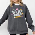 Mathematician And Mathematics Teacher Algebra Queen Comfort Colors Sweatshirt Pepper